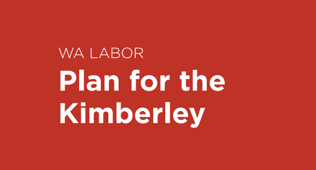 McGowan's 'Plan for the Kimberley' assures R4R will continue McGowan's 'Plan for the Kimberley' assures R4R will continue